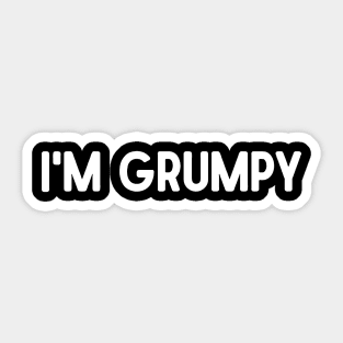 I'm Grumpy Sticker